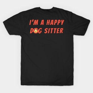 I m a happy dog sitter T-Shirt